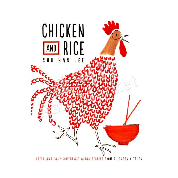 Chicken And Rice Cookbook by Shu Han Lee SHU HAN