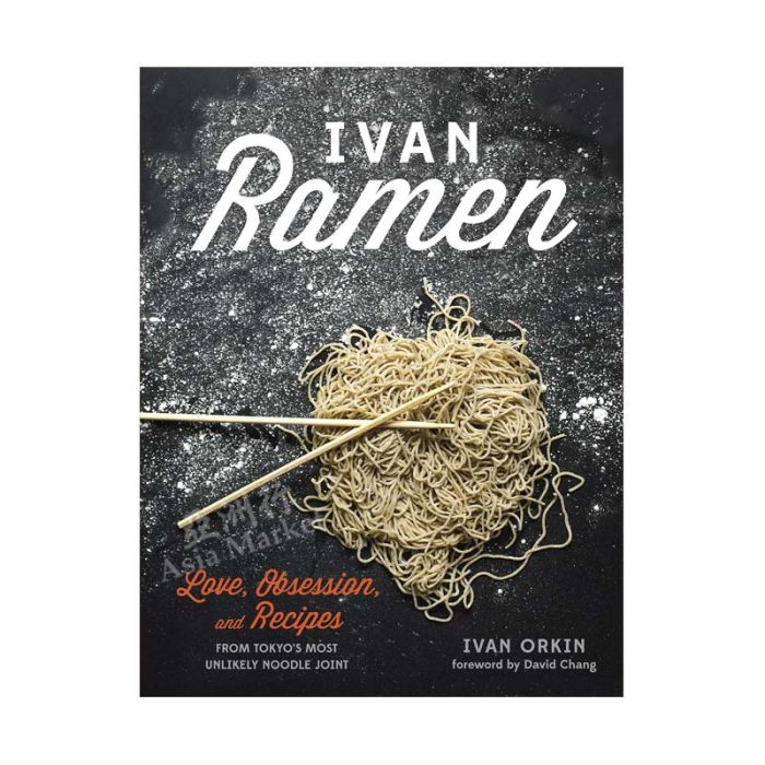 Ivan Ramen - A Cookbook by Ivan Orkin IVAN