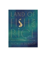Land of Fish & Rice - Cookbook by Fuchsia Dunlop FUCHSIA