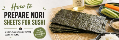 How to Prepare Nori Sheets for Sushi: A Beginner’s Guide for Home Cooks in Ireland