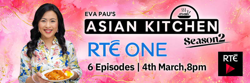 Eva Pau’s Asian Kitchen Returns for Series Two on RTÉ One on 4th March 8pm for 6 weeks
